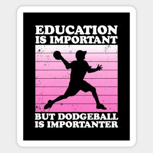 Education is Important But Dodgeball is Importanter Magnet